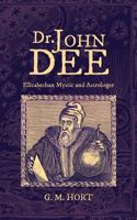Dr. John Dee: Elizabethan Mystic and Astrologer 1633916308 Book Cover