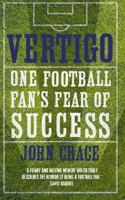 Vertigo: One Football Fan's Fear of Success 1849016534 Book Cover