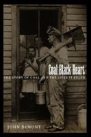 Coal Black Heart: The Story of Coal and the Lives it Ruled 0385665059 Book Cover