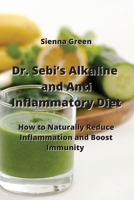 Dr. Sebi's Alkaline and Anti- Inflammatory Diet: How to Naturally Reduce Inflammation and Boost Immunity 9990937044 Book Cover