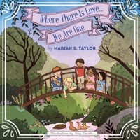 Where There Is Love... We Are One 1982210826 Book Cover