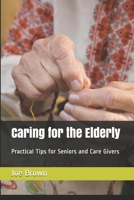 Caring for the Elderly: Practical Tips for Seniors and Care Givers B085KS1LGL Book Cover