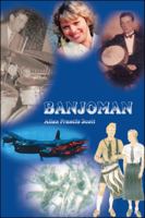 Banjoman: (As in Life-A Saga of Love, Humour and Sadness) 1412043808 Book Cover