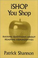 iSHOP You Shop: Raising Questions About Reading Commodities 0325002436 Book Cover