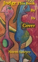 Judge This Book By Its Cover 1988226767 Book Cover