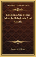 Religious and Moral Ideas in Babylonia and Assyria 1115390775 Book Cover