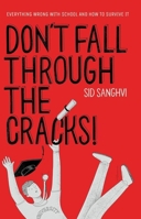 Don't Fall Through The Cracks: Everything wrong with school and how to survive it 9353339448 Book Cover