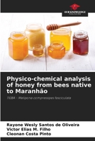 Physico-chemical analysis of honey from bees native to Maranhão: TIÚBA - Melipona compressipes fasciculata 6207592530 Book Cover