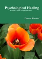 Psychological Healing: An Islamic Thought of Intellectual Fitness 1105094022 Book Cover