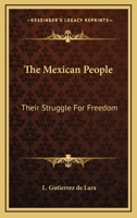 The Mexican People: Their Struggle for Freedom 1163354775 Book Cover