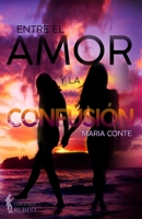 Entre el amor y la confusión (Spanish Edition) 8412933168 Book Cover