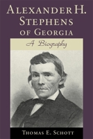 Alexander H. Stephens of Georgia: A Biography (Southern Biography Series) 0807121061 Book Cover
