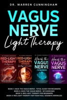 VAGUS NERVE LIGHT THERAPY 4 IN 1 BOOK: Learn How to Hack your Vagus Nerve with Exercises and Use Red Light Therapy at Home B0863RQJ86 Book Cover