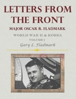 Letters From The Front: Major Oscar R. Fladmark, Jr. (Volume 1) B0GGXTJJKD Book Cover