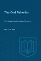 The Cod Fisheries: The History of an International Economy (Canadian University Paperbooks ; 212) 0802063446 Book Cover
