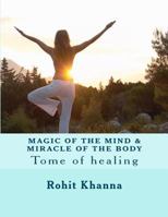 Magic of the mind & Miracle of the body 1466239271 Book Cover