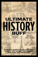 Ulitmate History Buff Softcover Book 1682349837 Book Cover