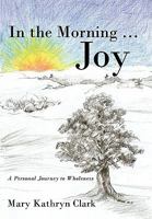 In the Morning ... Joy 1450232426 Book Cover