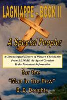 Lagniappe - Book II: A Special People: A Chronological History of Western Christianity from Before the Age of Creation to the Protestant Reformation for the ?man in the Pew? 1981476911 Book Cover