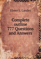 Complete Outline 777 Questions and Answers 1172252408 Book Cover