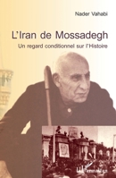 L'Iran de Mossadegh: Un regard conditionnel sur l'Histoire (French Edition) 234305231X Book Cover