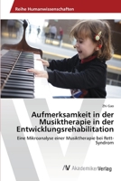 Aufmerksamkeit in der Musiktherapie in der Entwicklungsrehabilitation: Eine Mikroanalyse einer Musiktherapie bei Rett-Syndrom 6202223316 Book Cover