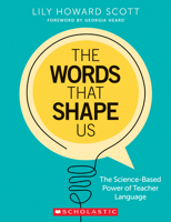 The Words That Shape Us: The Science-Based Power of Teacher Language 1546130993 Book Cover
