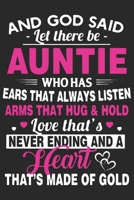 And god said let there be auntie who has ears that always listen arms that hug & hold love that's never ending and a heart that's made of gold: ... for Aunt and thanks giving journal for Aunt 1660399157 Book Cover