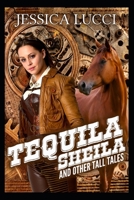 Tequila Sheila: and Other Tall Tales B0942DW3DH Book Cover