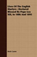 Lives of the English Martyrs Declared Blessed by Pope Leo XIII in 1886 and 1895 1145518672 Book Cover