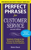 Perfect Phrases for Customer Service: Hundreds of Tools, Techniques, and Scripts for Handling Any Situation (Perfect Phrases) 007144453X Book Cover