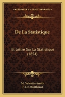 De La Statistique: Et Lettre Sur La Statistique (1854) 1160398275 Book Cover