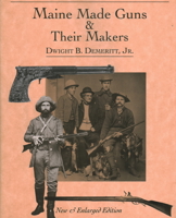 Maine Made Guns & Their Makers 0884482359 Book Cover