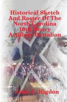 Historical Sketch And Roster Of The North Carolina 10th Heavy Artillery Battalion 1387528335 Book Cover