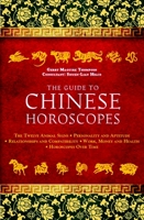 The Guide to Chinese Horoscopes: The Twelve Animal Signs * Personality and Aptitude * Relationships and Compatibility * Work, Money and Health 1780283954 Book Cover