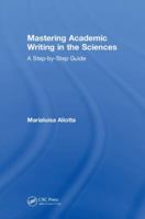 Mastering Academic Writing in the Sciences: A Step-by-Step Guide 1498701477 Book Cover