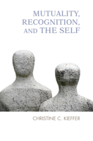 Mutuality, Recognition, and the Self: Psychoanalytic Reflections 0367101696 Book Cover