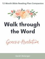 Walk through the Word: Bible Reading Plan Companion from Genesis to Revelation 173354240X Book Cover