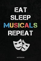 Eat Sleep Musicals Repeat Notebook: Blank Lined Journal 6x9 – Theatre Broadway Drama Notebook I Theater Actor Gift for Thespians and Stage Geeks B083XTH28M Book Cover