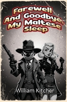 Farewell And Goodbye, My Maltese Sleep B0CLMF98F1 Book Cover
