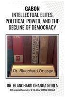 Gabon: Intellectual Elites, Political Power, And The Decline Of Democracy. 196546999X Book Cover
