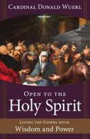 Open to the Holy Spirit: Living the Gospel with Wisdom and Power 1612787355 Book Cover
