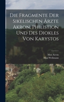 Die Fragmente Der Sikelischen �rzte Akron, Philistion Und Des Diokles Von Karystos 1017971609 Book Cover