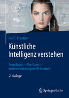 Künstliche Intelligenz verstehen: Grundlagen – Use-Cases – unternehmenseigene KI-Journey 3658425970 Book Cover