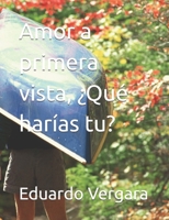 Amor a primera vista, ¿Qué harías tu? (Spanish Edition) B0FN3WFHRS Book Cover