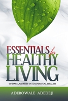 Essentials for HEALTHY LIVING: 90 Days Journey Into Spiritual Health B08L4FDLRM Book Cover