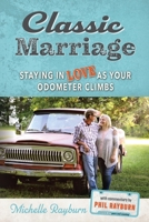 Classic Marriage: Staying in Love as Your Odometer Climbs 0988528649 Book Cover