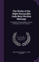 The Works of the Right Honourable Lady Nary Wortley Montagu: Including Her Correspondence, Poems, and Essays. [1st. Ed.; Volume 2 1015358276 Book Cover