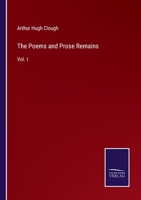 The Poems and Prose Remains: Vol. I 3375048025 Book Cover