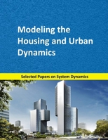 Modeling the Housing and Urban Dynamics: Selected papers on System Dynamics. A book written by experts for beginners 1687008361 Book Cover
